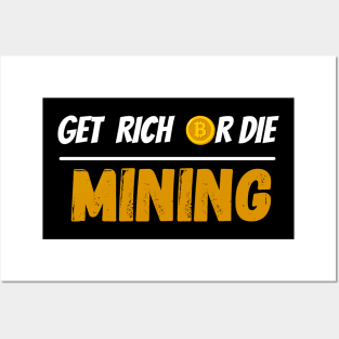 Get Rich Or Die Mining Bitcoin Posters and Art